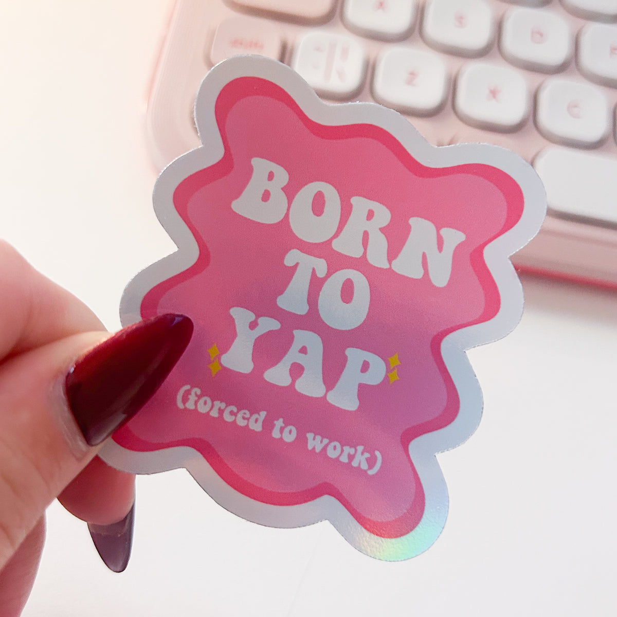 Born To Yap (Forced to work) Sticker